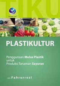 Plastikultur : Penggunaan mulsa plastik untuk produksi tanaman sayuran