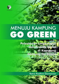 Menuju kampung go green : pelestarian lingkungan dan praktik sosial di kampung glintung go green