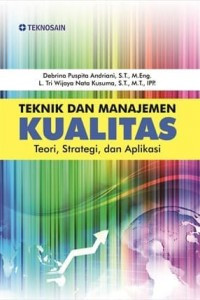 Teknik dan manajemen kualitas : teori, strategi dan aplikasi