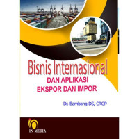 BISNIS INTERNASIONAL DAN APLIKASI EKSPOR DAN IMPOR