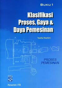 Klasifikasi Proses, Gaya dan Daya Permesinan