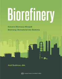 Biorefinery :konversi biomassa menjadi bionergi, biomaterial dan biokimia