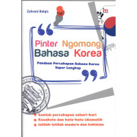 Pinter ngomong bahasa korea : panduan percakapan bahasa korea super lengkap