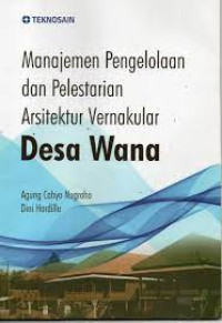 Image of Manajemen dan pelestarian  arsitektur vernakular desa wana