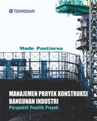 Manajemen proyek konstruksi bangunan industri : Perspektif pemilik proyek