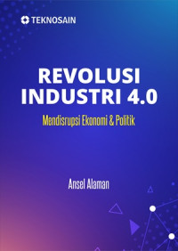 Revolusi industri 4.0 : mendisrupsi dan politik