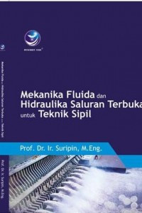 Mekanika Fluida Dan Hidraulika Saluran Terbaku Untuk Teknik Sipil