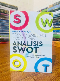 Teknik membedah kasus bisnis analisis SWOT : cara perhitungan bobot , rating dan OCAI
