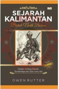 Image of Sejarah Kalimantan  : British Nort Borneo ; Catatan tentang sejarah, sumberdaya dan suku suku asli