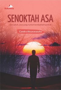 Image of Senoktah asa dari jatuh : jiwa yang runtuh kembalilah tumbuh