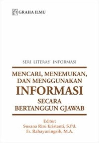 Seri Literasi: Mencari, Menemukan, Dan Menggunakan Informasi Secara Bertanggung Jawab