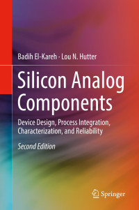 Image of Silicon Analog Components: Device Design, Process Integration, Characterization, and Reliability