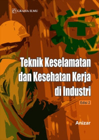 Teknik Keselamatan Dan Kesehatan Kerja Di Industri Edisi 2