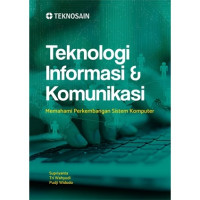 Teknologi informasi dan komunikasi : Memahami perkembangan sistem komputer