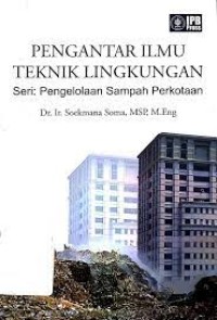 Pengantar ilmu Teknik Lingkungan : Pengolahansampah perkotaan