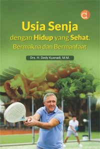 Image of Usia senja dengan hidup yang sehat, bermakna dan bermanfaat