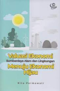 Valuasi Ekonomi Sumberdaya Alam Dan Lingkungan Menuju Ekonomi Hijau