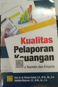 Kualitas Pelaporan Keuangan: Kajian Teoritis dan Empiris