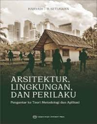 Arsitektur Lingkungan dan Perilaku : Pengantar ke Teori Metodologi dan Aplikasi