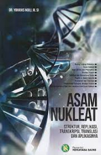 asam nukleat : struktur, replikasi, transkripsi, translasi, dan aplikasinya