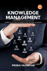 Knowledge Management Cara Mengelola Pengetahuan Sumber Daya Manusia sebagai Aset Penting Organisasi