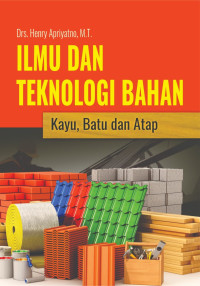 Ilmu dan Teknologi Bahan Kayu, Batu dan Atap