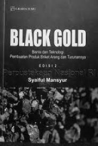 Black gold : Bisnis dan teknologi pembuatan produk briket arang dan turunnya