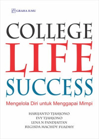 College life success : Mengelola diri untuk menggapai mimpi