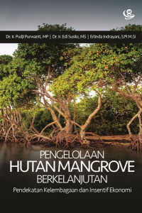 Pengelolaan Hutan Mangrove Berkelanjutan: Pendekatan Kelembagaan dan Insentif Ekonomi