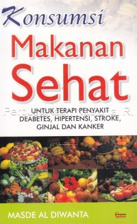 Konsumsi Makanan Sehat untuk Terapi Penyakit Diabetes, Hipertensi, Stroke, Ginjal, dan Kanker