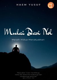 Image of Mulai dari nol : meraih hidup menakjubkan