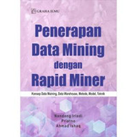 Penerapan data mining dengan rapid miner : konsep data mining, data warehause., model dan teknik