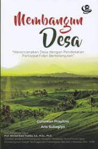 Membangun Desa, Merencanakan Desa Dengan Pendekatan Partisipatif Dan Berkelanjutan