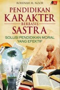 Pendidikan Karakter Berbasis Sastra: Solusi Pendidikan Moral yang Efektif