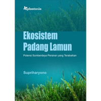 Ekosistem padang lamun : Potensi sumberdaya perairan yang terabaikan