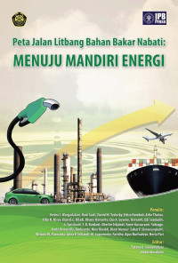 Peta jalan litbang bahan bakar Nabati : Menuju mandiri energi