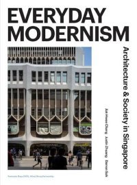 Image of Everyday Modernism: Architecture and Society in Singapore