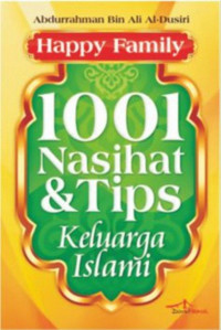 1001 Nasihat & Tips Keluarga Islami : Happy Family