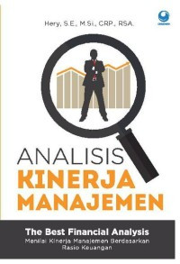 Analisis kinerja manajemen : The best financial analysis menilai kinerja manajamen berdasarkan rasio keuangan