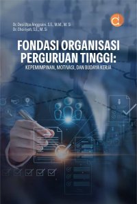 Image of Fondasi Organisasi Perguruan Tinggi: Kepemimpinan, Motivasi, dan Budaya Kerja