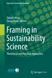 Framing in sustainability science :theoretical and practical approaches