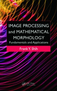 Image of Image Processing and Mathematical Morphology: Fundamentals and Applications
1st Edition1st Edition