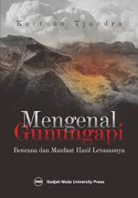 Mengenal gunung api : bencana dan manfaat hasil letusannya