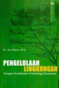 Pengelolaan Lingkungan dengan Pendekatan Etnobiologi-Etnobotani