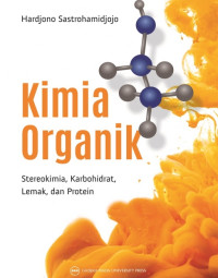 Kimia organik : Stereokimia , Karbohidrat, lemak dan protein
