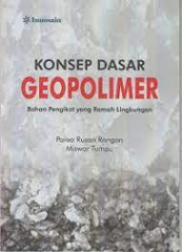 Konsep dasar geopolimer bahan penghikat yang ramah linngkungan