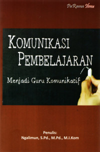 Komunikasi Pembelajaran: Menjadi Guru Komunikatif