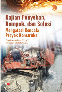 Kajian Penyebab, Dampak, dan Solusi Mengatasi Kendala Proyek Konstruksi