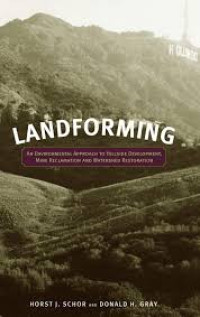 Landforming An Environmental Approach To Hillside development, mine reclamation and watershed restoration