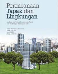 Perencanaan tapak dan lingkungan : analisis dan teknik perencanaan tapak dan lingkungan terbangun kota